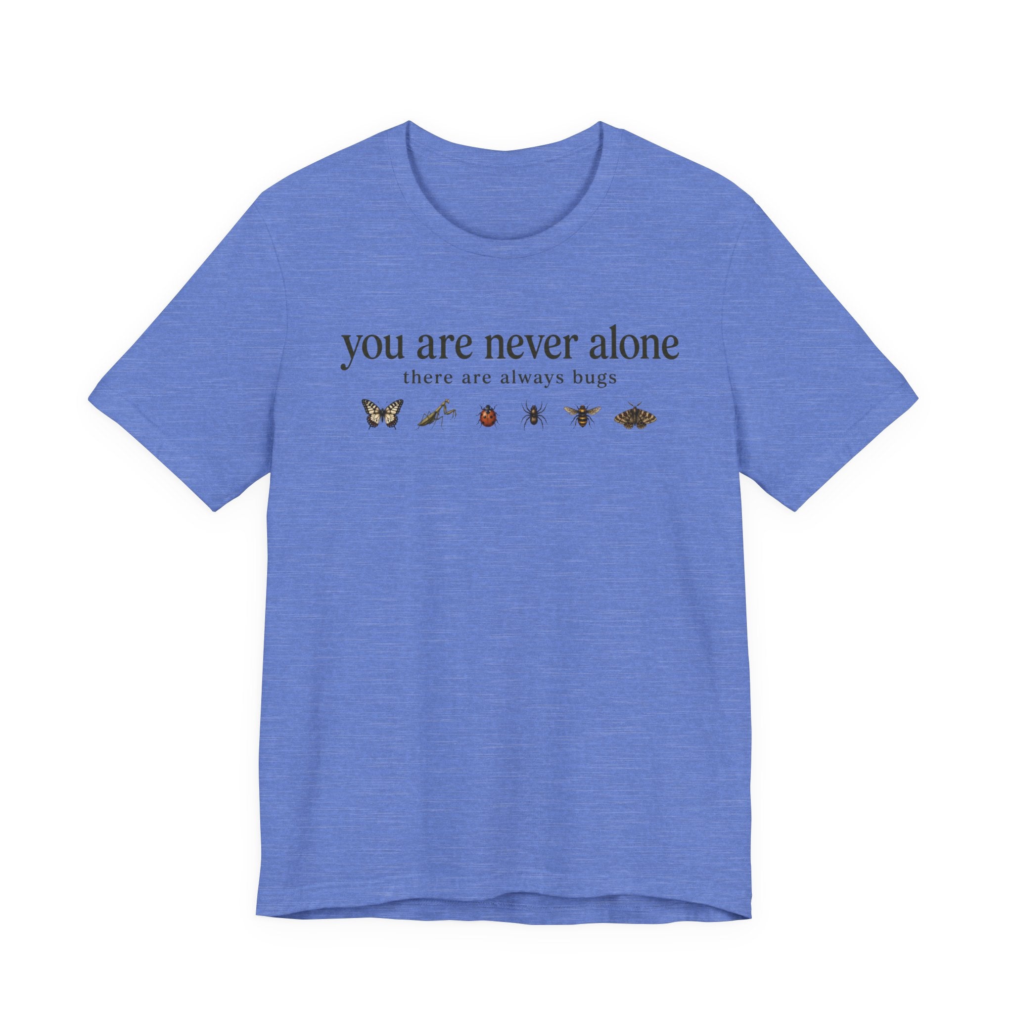 You Are Never Alone T-shirt