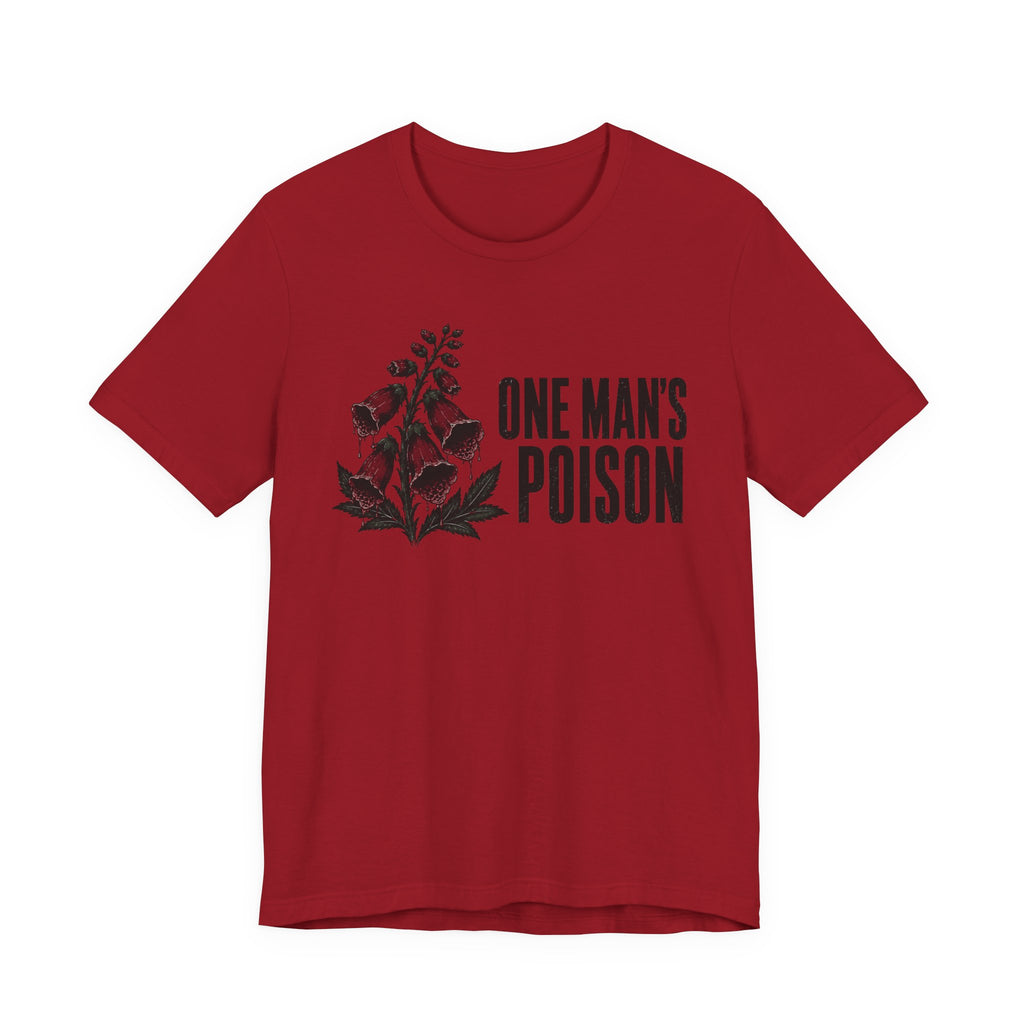 One Mans Poison T-shirt