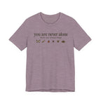 You Are Never Alone T-shirt