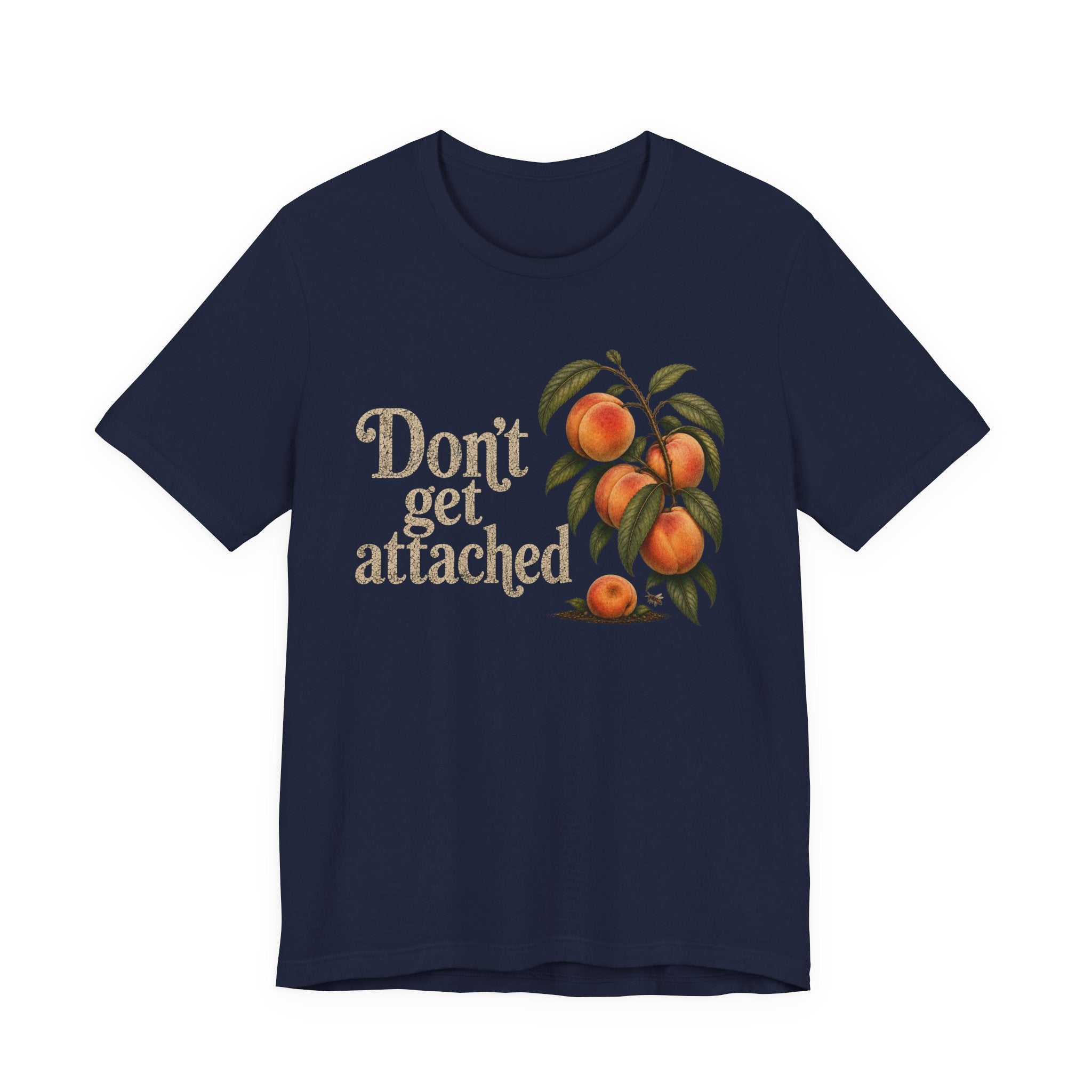 Don't get Attached  T-shirt
