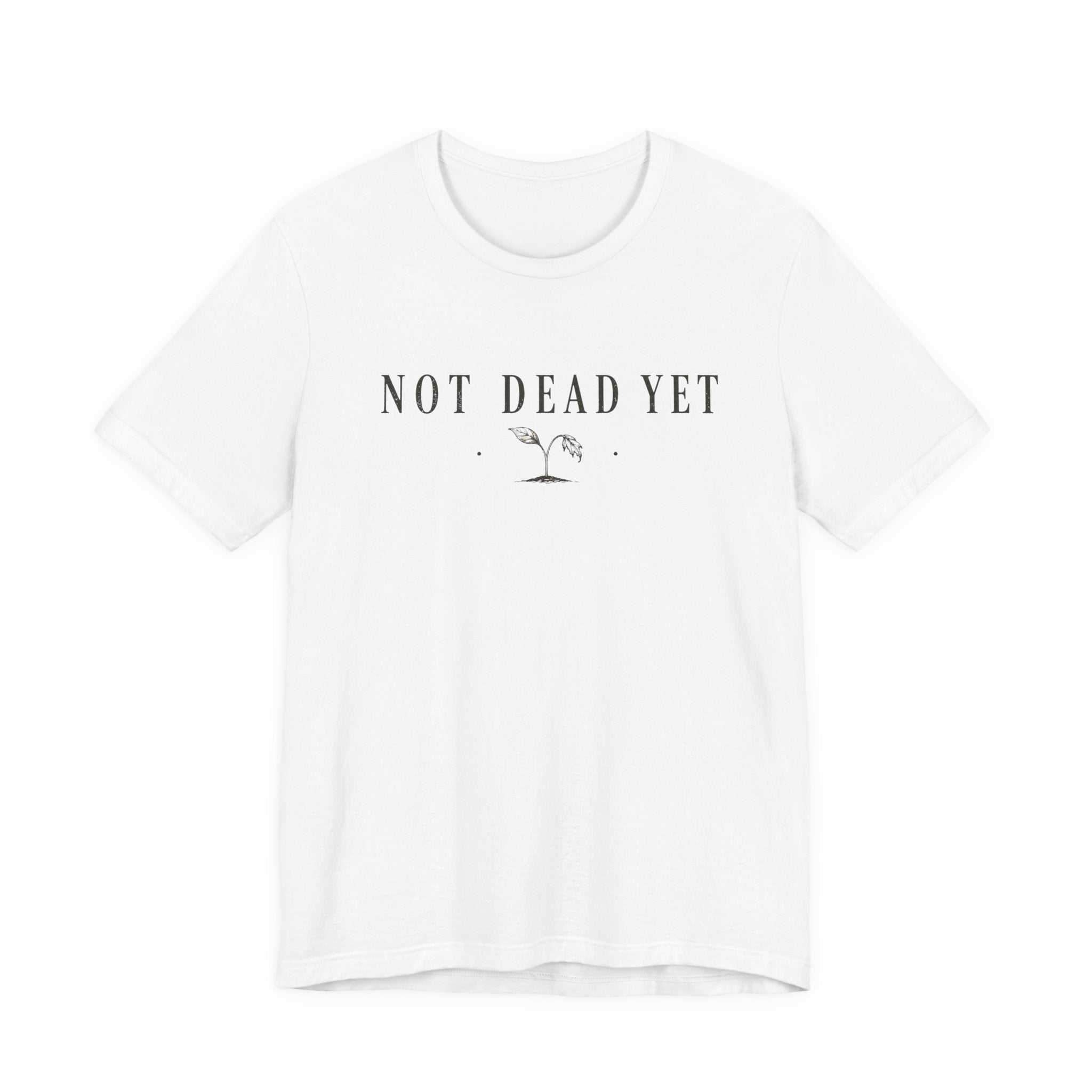 Not Dead Yet T-shirt