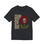 Grow or Die T-shirt